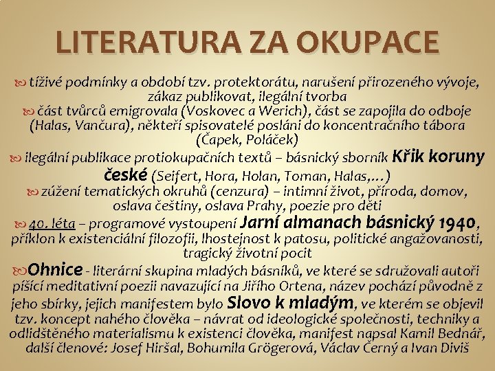 LITERATURA ZA OKUPACE tíživé podmínky a období tzv. protektorátu, narušení přirozeného vývoje, zákaz publikovat,