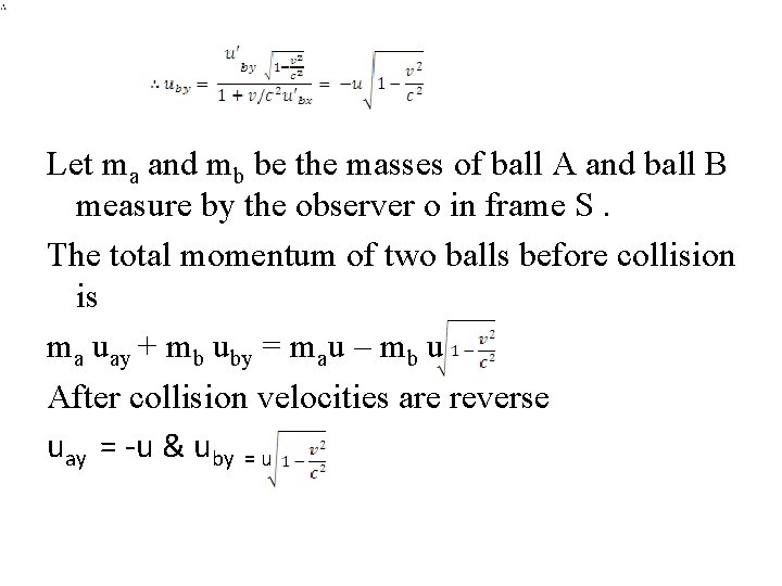 Let ma and mb be the masses of ball A and ball B measure