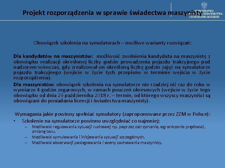 Projekt rozporządzenia w sprawie świadectwa maszynisty MINISTERSTWO TRANSPORTU, BUDOWNICTWA i GOSPODARKI MORSKIEJ Obowiązek szkolenia