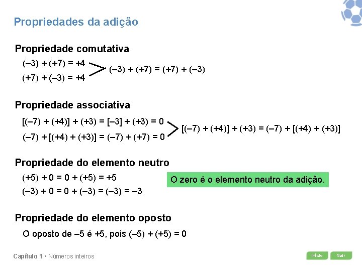 Propriedades da adição Propriedade comutativa (– 3) + (+7) = +4 (+7) + (–