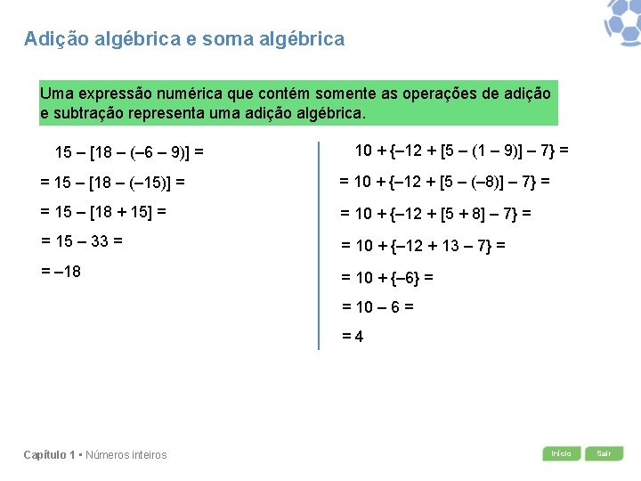 Adição algébrica e soma algébrica Uma expressão numérica que contém somente as operações de