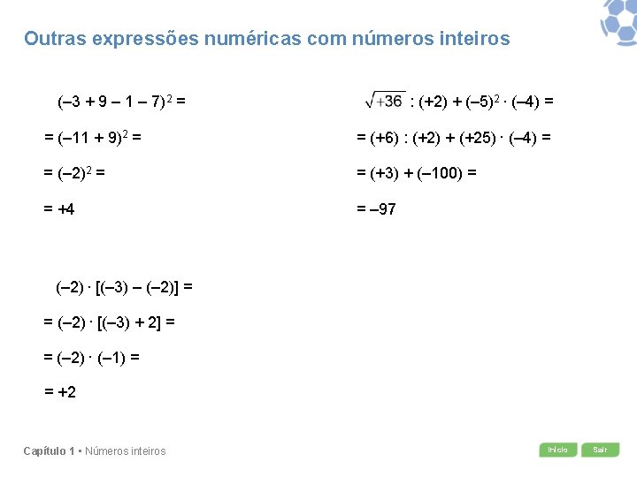 Outras expressões numéricas com números inteiros (– 3 + 9 – 1 – 7)2