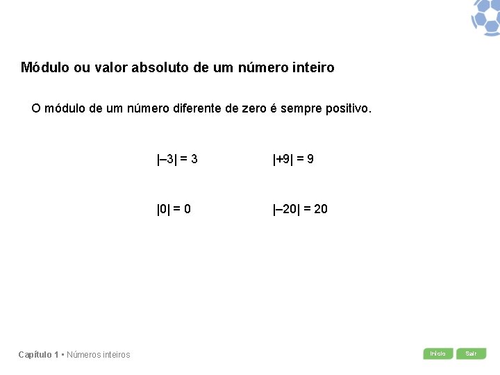 Módulo ou valor absoluto de um número inteiro O módulo de um número diferente