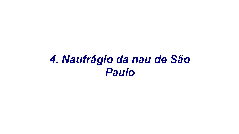 4. Naufrágio da nau de São Paulo 