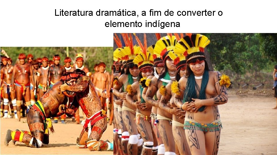 Literatura dramática, a fim de converter o elemento indígena 