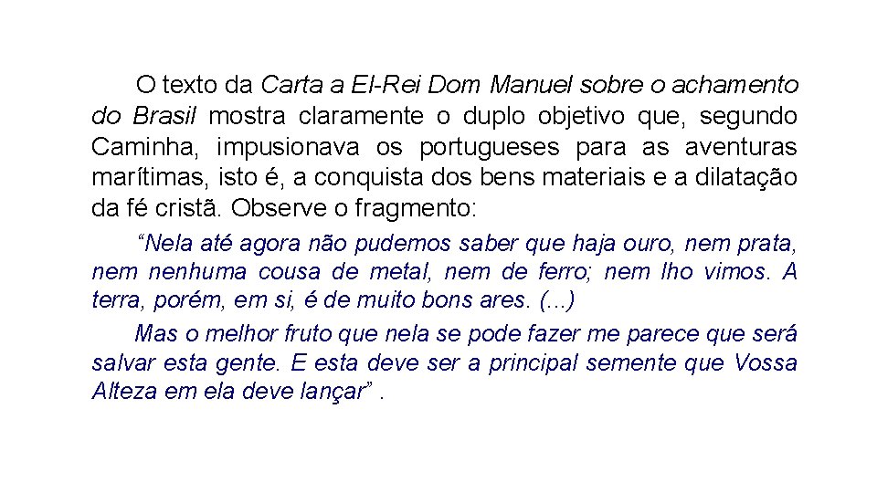 O texto da Carta a El-Rei Dom Manuel sobre o achamento do Brasil mostra