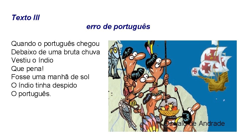 Texto III erro de português Quando o português chegou Debaixo de uma bruta chuva