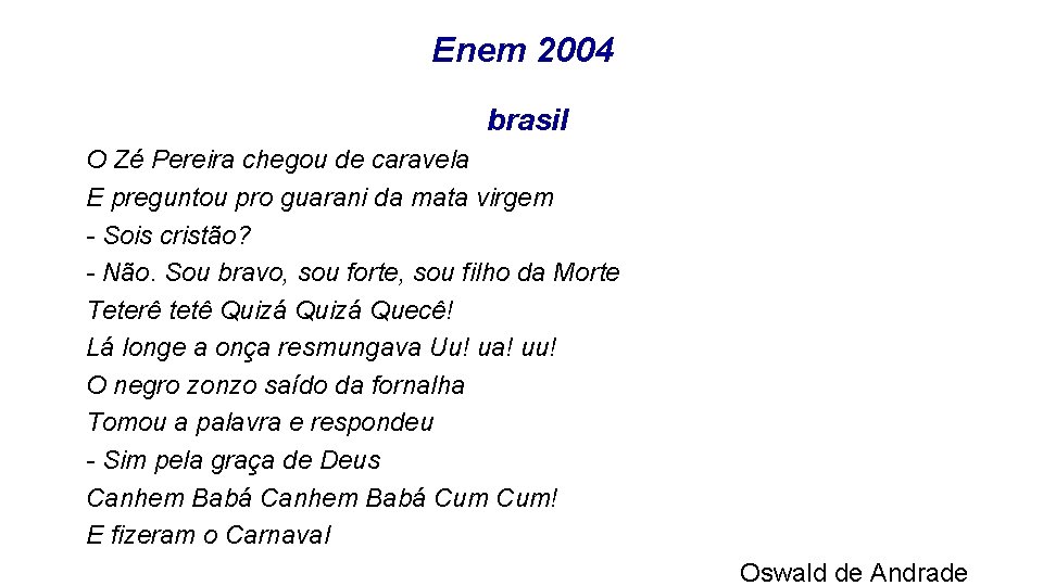 Enem 2004 brasil O Zé Pereira chegou de caravela E preguntou pro guarani da