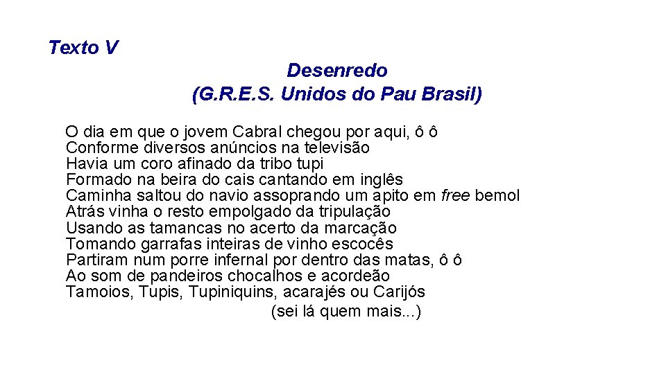 Texto V Desenredo (G. R. E. S. Unidos do Pau Brasil) O dia em