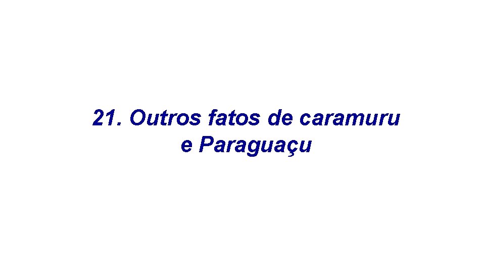 21. Outros fatos de caramuru e Paraguaçu 