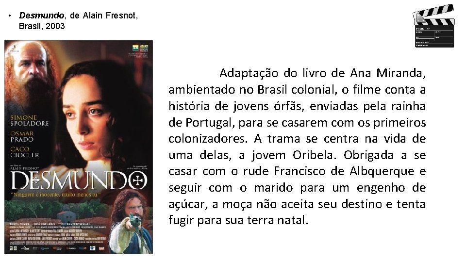  • Desmundo, de Alain Fresnot, Brasil, 2003 Adaptação do livro de Ana Miranda,