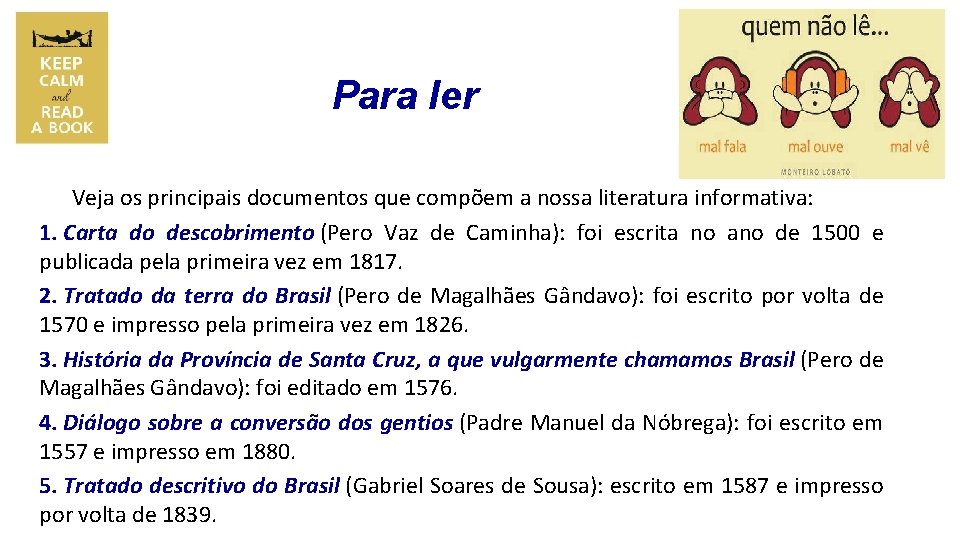 Para ler Veja os principais documentos que compõem a nossa literatura informativa: 1. Carta