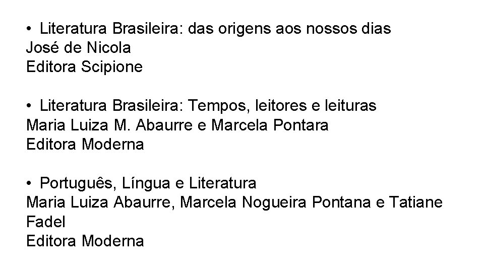  • Literatura Brasileira: das origens aos nossos dias José de Nicola Editora Scipione