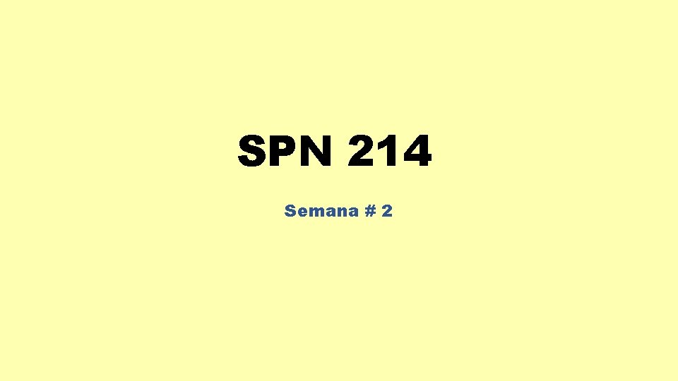 SPN 214 Semana # 2 