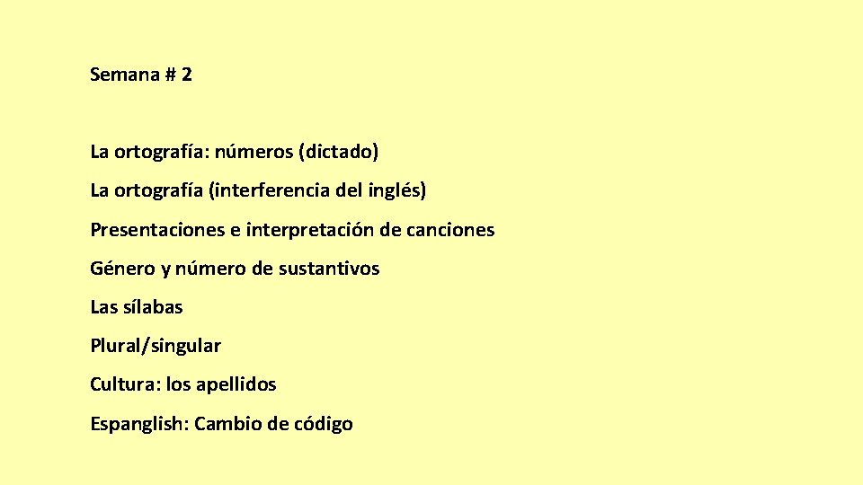 Semana # 2 La ortografía: números (dictado) La ortografía (interferencia del inglés) Presentaciones e