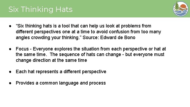 Six Thinking Hats ● “Six thinking hats is a tool that can help us