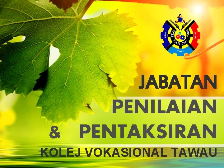 JABATAN PENILAIAN & PENTAKSIRAN KOLEJ VOKASIONAL TAWAU 