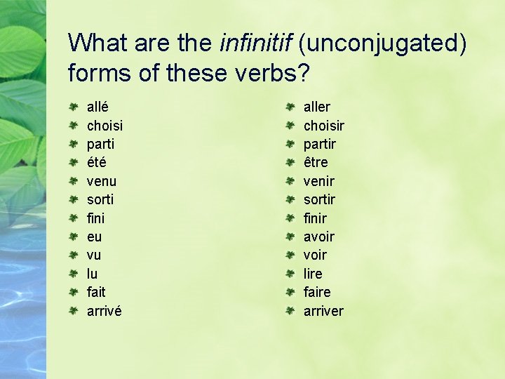What are the infinitif (unconjugated) forms of these verbs? allé choisi parti été venu
