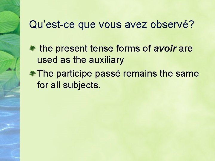 Qu’est-ce que vous avez observé? the present tense forms of avoir are used as