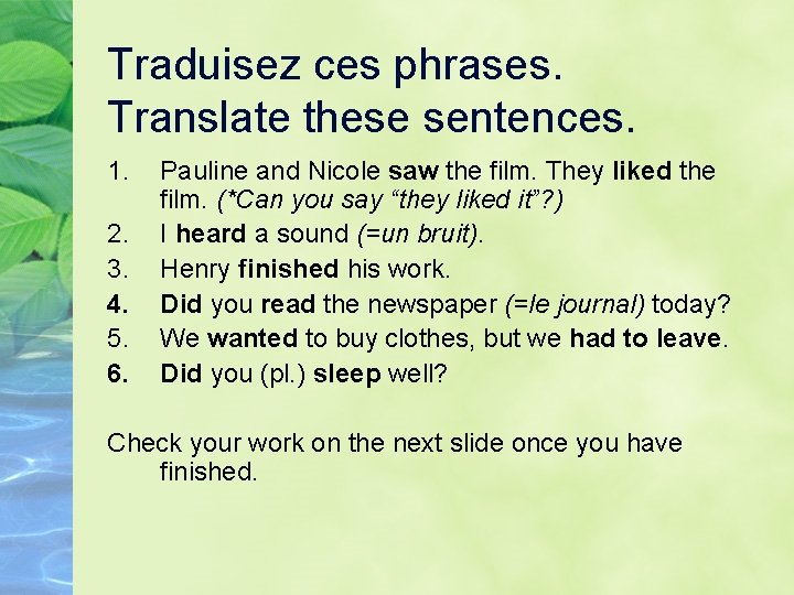 Traduisez ces phrases. Translate these sentences. 1. 2. 3. 4. 5. 6. Pauline and