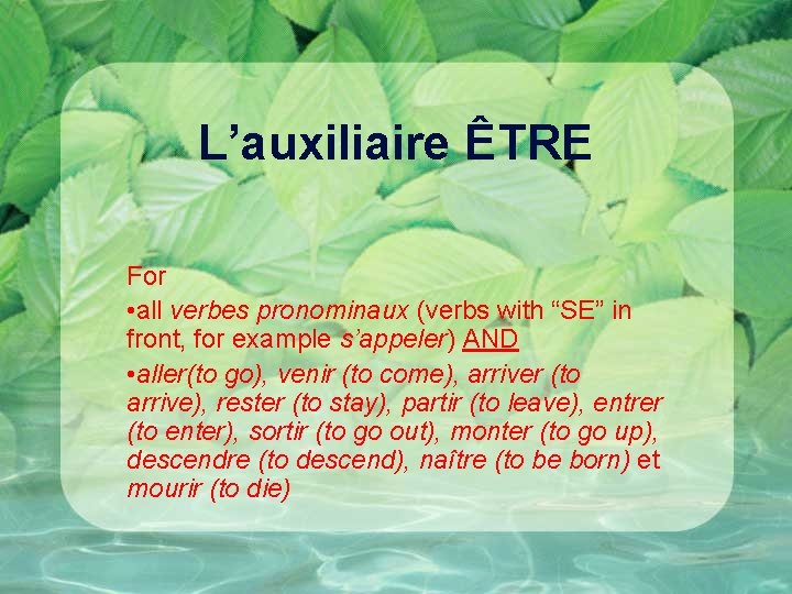 L’auxiliaire ÊTRE For • all verbes pronominaux (verbs with “SE” in front, for example