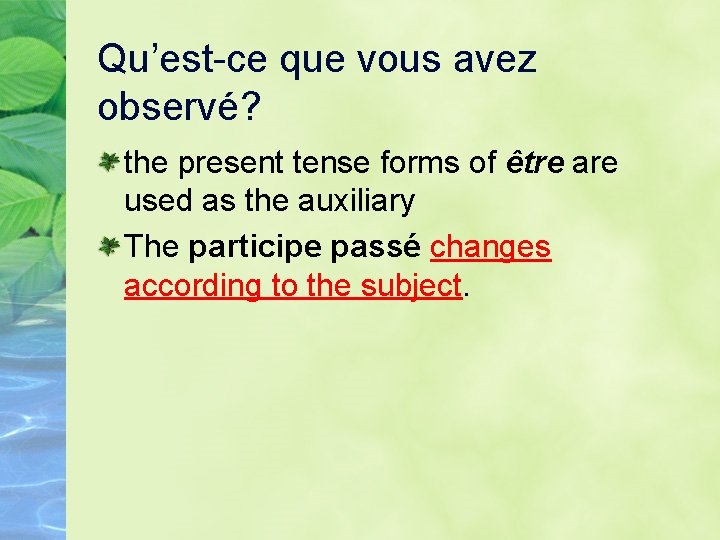 Qu’est-ce que vous avez observé? the present tense forms of être are used as