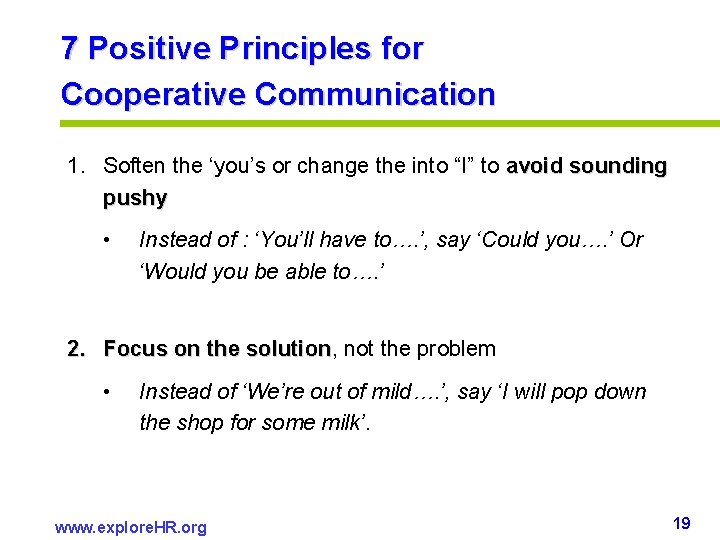 7 Positive Principles for Cooperative Communication 1. Soften the ‘you’s or change the into 7 Positive Principles for Cooperative Communication 1. Soften the ‘you’s or change the into