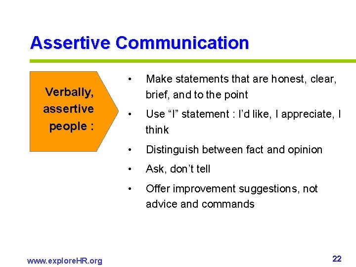 Assertive Communication Verbally, assertive people : www. explore. HR. org • Make statements that Assertive Communication Verbally, assertive people : www. explore. HR. org • Make statements that