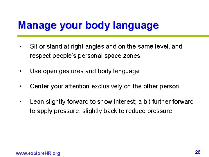 Manage your body language • Sit or stand at right angles and on the Manage your body language • Sit or stand at right angles and on the