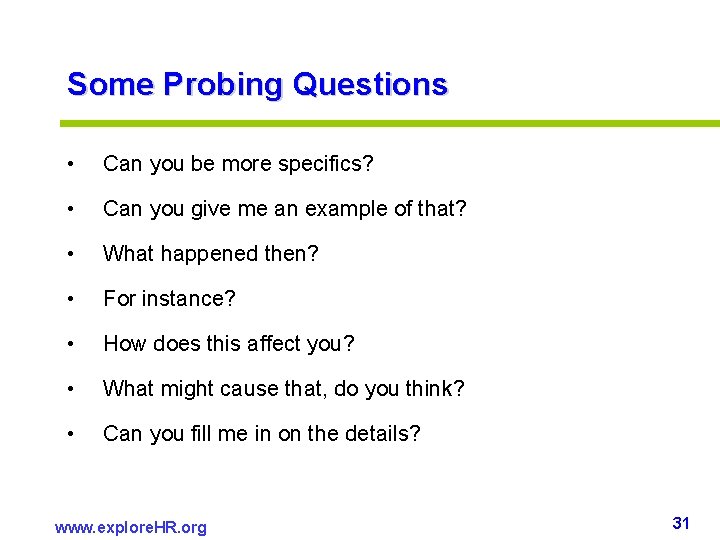 Some Probing Questions • Can you be more specifics? • Can you give me Some Probing Questions • Can you be more specifics? • Can you give me
