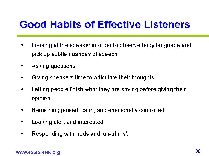 Good Habits of Effective Listeners • Looking at the speaker in order to observe Good Habits of Effective Listeners • Looking at the speaker in order to observe