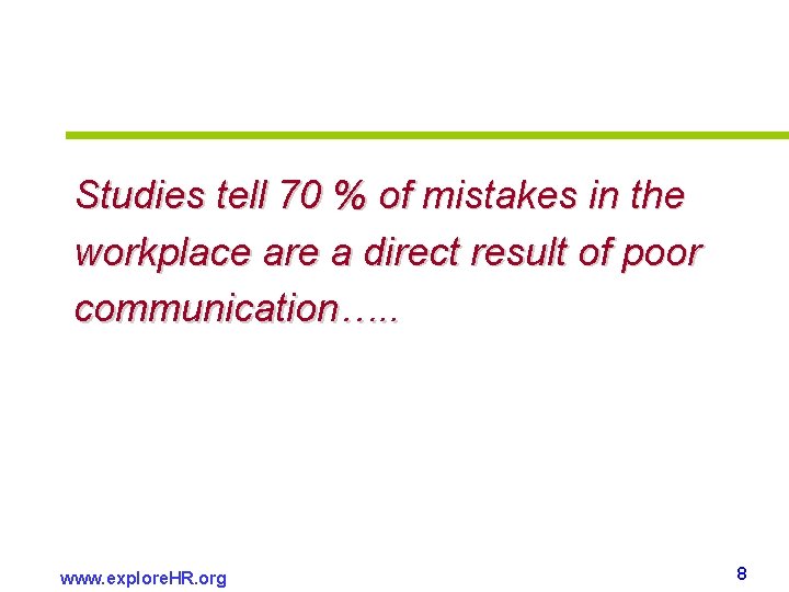 Studies tell 70 % of mistakes in the workplace are a direct result of Studies tell 70 % of mistakes in the workplace are a direct result of