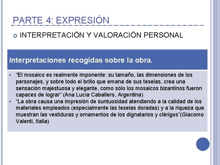 PARTE 4: EXPRESIÓN INTERPRETACIÓN Y VALORACIÓN PERSONAL Interpretaciones recogidas sobre la obra. • “El