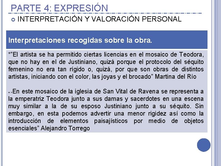 PARTE 4: EXPRESIÓN INTERPRETACIÓN Y VALORACIÓN PERSONAL Interpretaciones recogidas sobre la obra. *”El artista