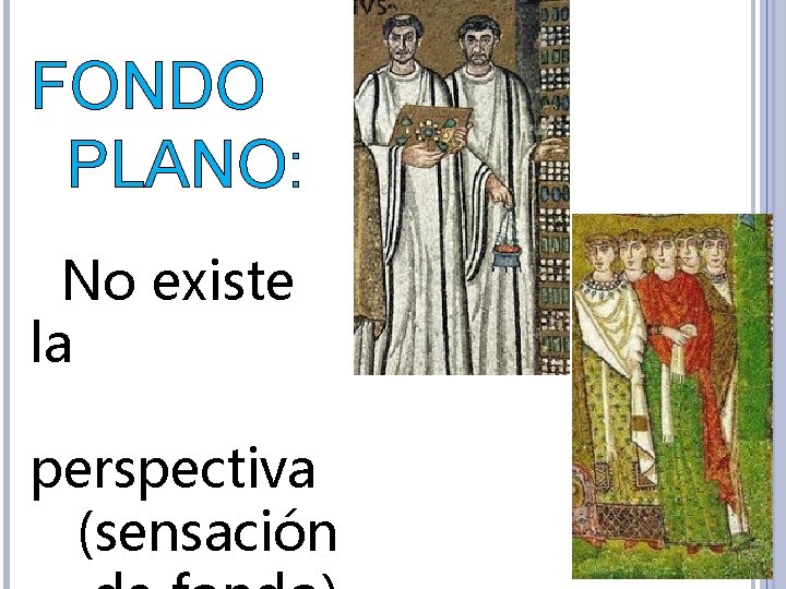 FONDO PLANO: No existe la perspectiva (sensación 