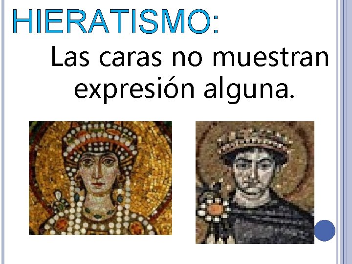 HIERATISMO: Las caras no muestran expresión alguna. 