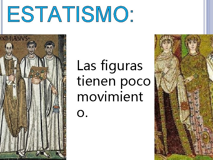 ESTATISMO: Las figuras tienen poco movimient o. 