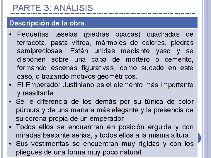 PARTE 3: ANÁLISIS Descripción de la obra. • Pequeñas teselas (piedras opacas) cuadradas de