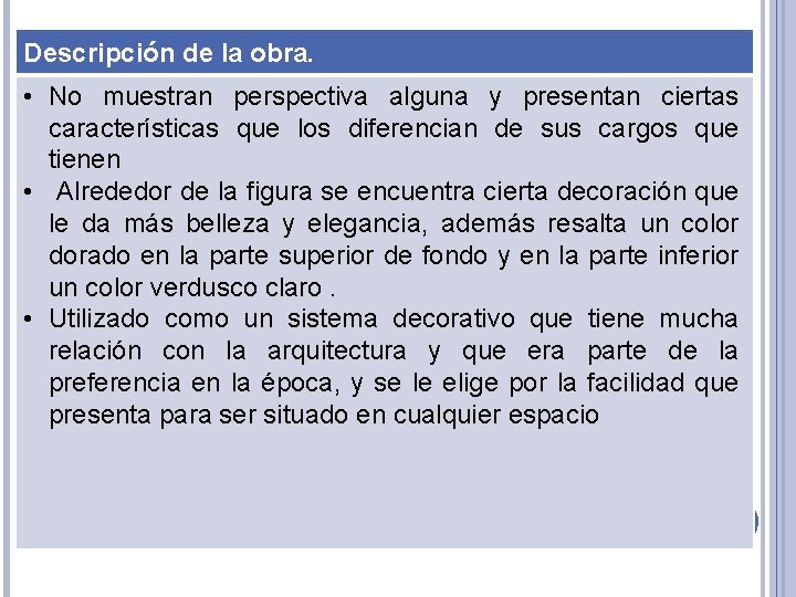 Descripción de la obra. • No muestran perspectiva alguna y presentan ciertas características que