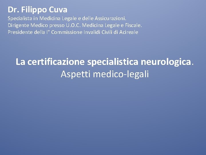 Dr. Filippo Cuva Specialista in Medicina Legale e delle Assicurazioni. Dirigente Medico presso U.