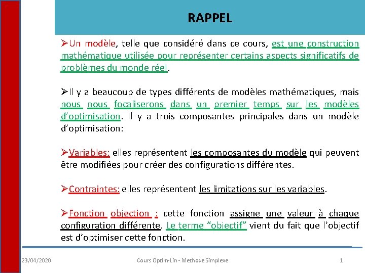 RAPPEL ØUn modèle, telle que considéré dans ce cours, est une construction mathématique utilisée