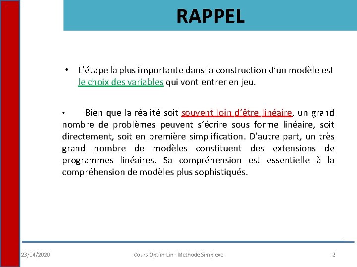 RAPPEL • L’étape la plus importante dans la construction d’un modèle est le choix