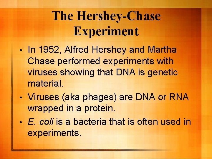 The Hershey-Chase Experiment In 1952, Alfred Hershey and Martha Chase performed experiments with viruses The Hershey-Chase Experiment In 1952, Alfred Hershey and Martha Chase performed experiments with viruses