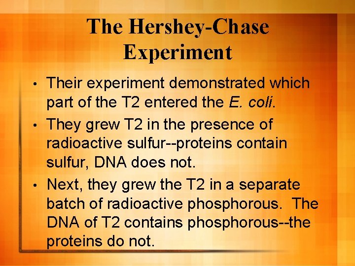 The Hershey-Chase Experiment Their experiment demonstrated which part of the T 2 entered the The Hershey-Chase Experiment Their experiment demonstrated which part of the T 2 entered the