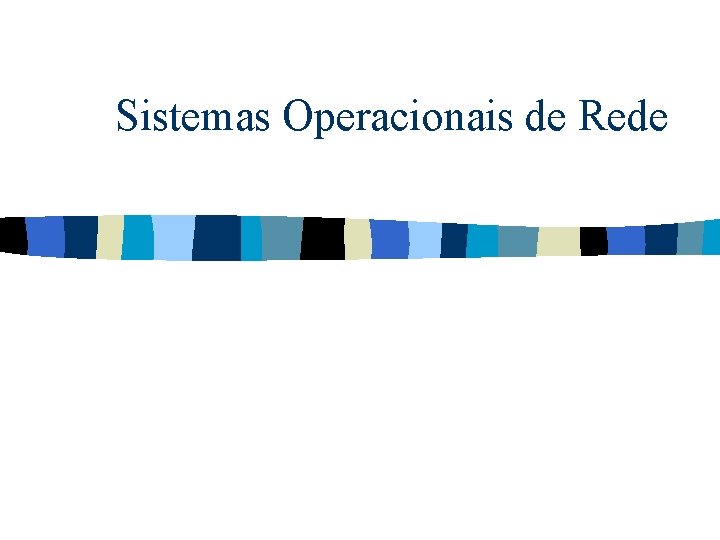 Sistemas Operacionais de Rede 