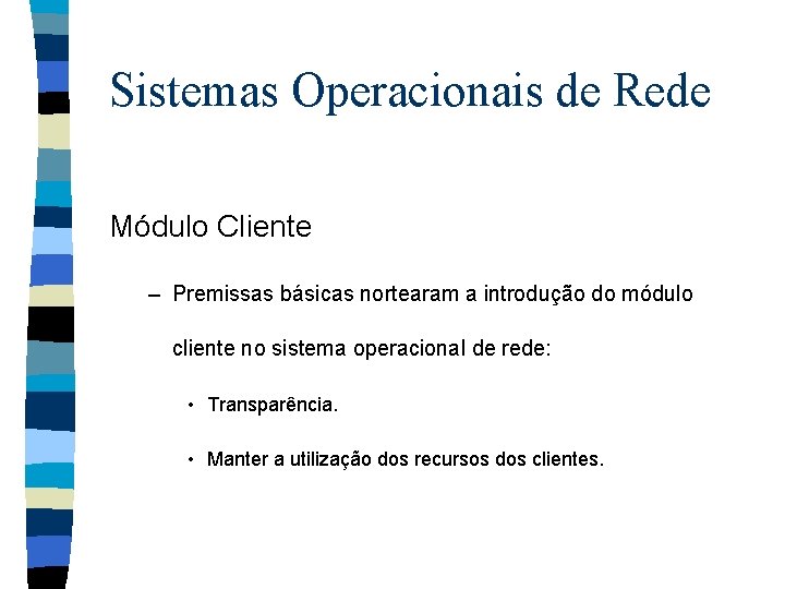 Sistemas Operacionais de Rede Módulo Cliente – Premissas básicas nortearam a introdução do módulo