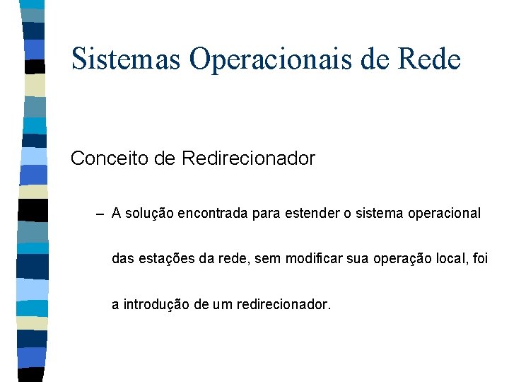 Sistemas Operacionais de Rede Conceito de Redirecionador – A solução encontrada para estender o