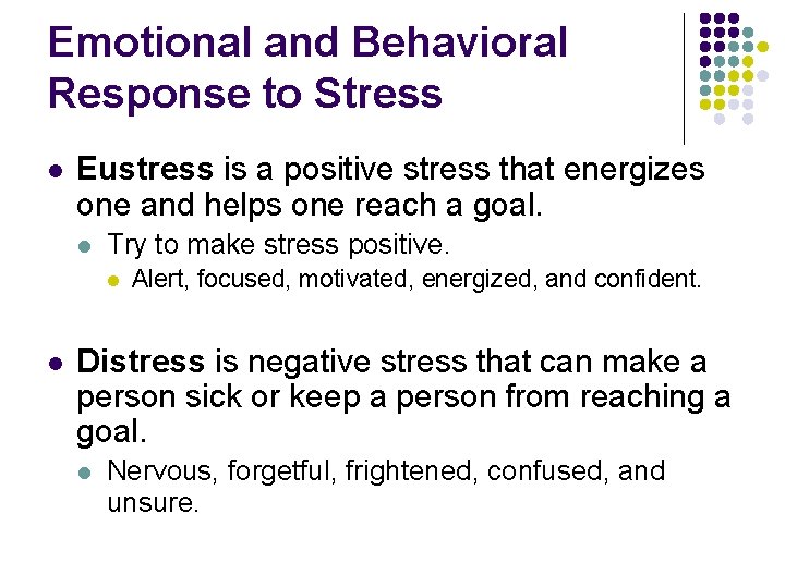 Emotional and Behavioral Response to Stress l Eustress is a positive stress that energizes