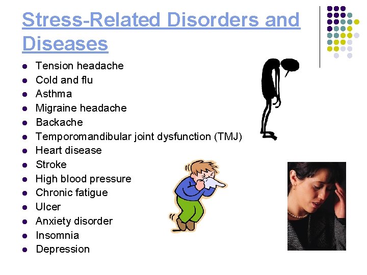 Stress-Related Disorders and Diseases l l l l Tension headache Cold and flu Asthma