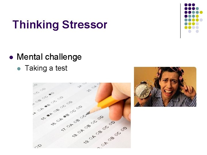 Thinking Stressor l Mental challenge l Taking a test 